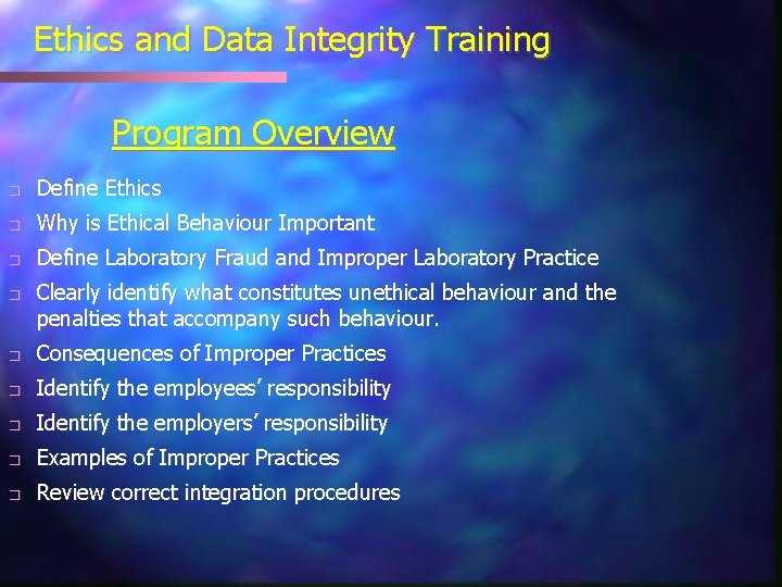 Ethics and Data Integrity Training Program Overview � Define Ethics � Why is Ethical