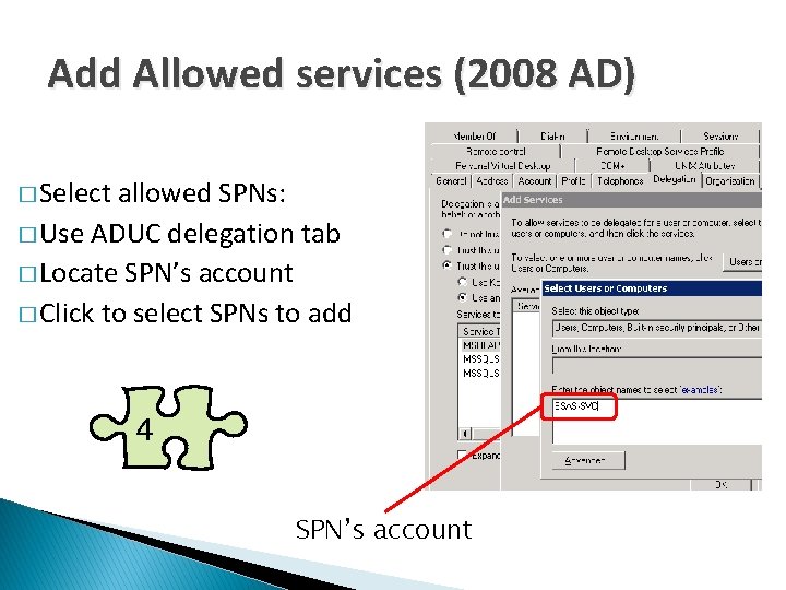 Add Allowed services (2008 AD) � Select allowed SPNs: � Use ADUC delegation tab