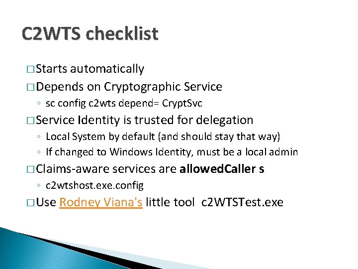 C 2 WTS checklist � Starts automatically � Depends on Cryptographic Service ◦ sc