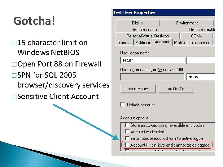Gotcha! � 15 character limit on Windows Net. BIOS � Open Port 88 on