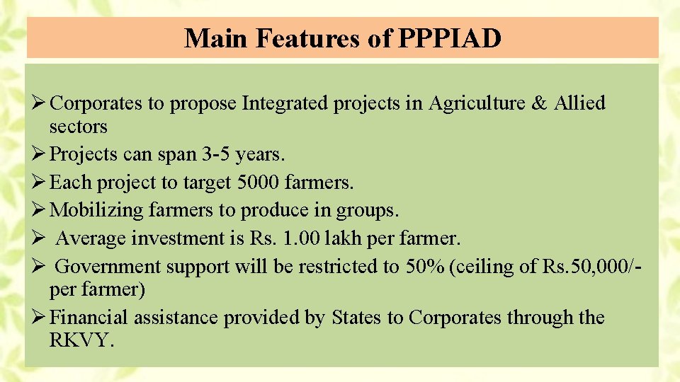 Main Features of PPPIAD Ø Corporates to propose Integrated projects in Agriculture & Allied