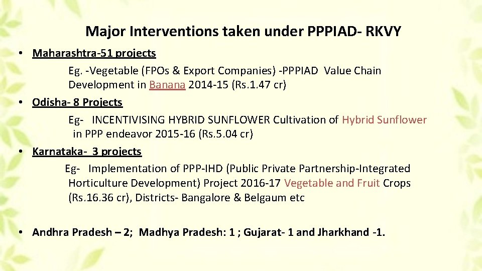 Major Interventions taken under PPPIAD- RKVY • Maharashtra-51 projects Eg. -Vegetable (FPOs & Export