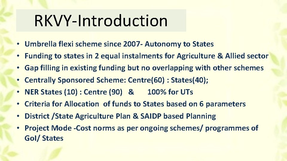 RKVY-Introduction • • Umbrella flexi scheme since 2007 - Autonomy to States Funding to