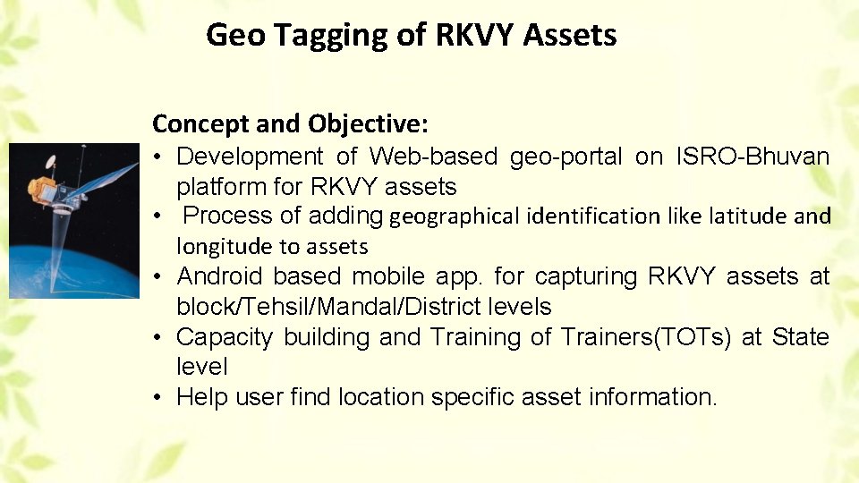 Geo Tagging of RKVY Assets Concept and Objective: • Development of Web-based geo-portal on