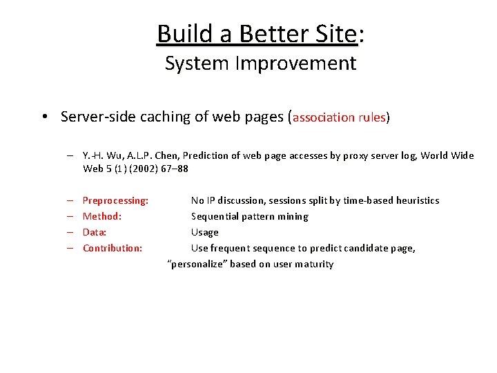 Build a Better Site: System Improvement • Server-side caching of web pages (association rules)