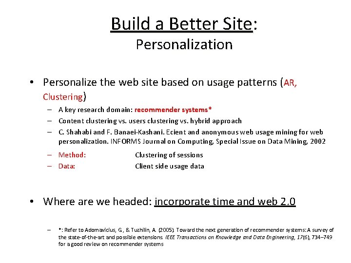 Build a Better Site: Personalization • Personalize the web site based on usage patterns