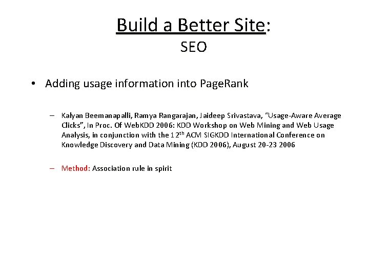 Build a Better Site: SEO • Adding usage information into Page. Rank – Kalyan