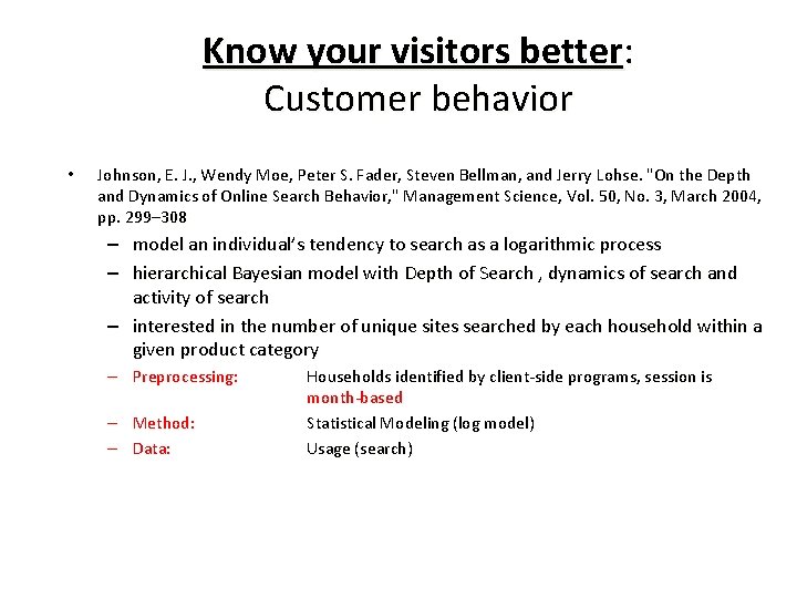 Know your visitors better: Customer behavior • Johnson, E. J. , Wendy Moe, Peter