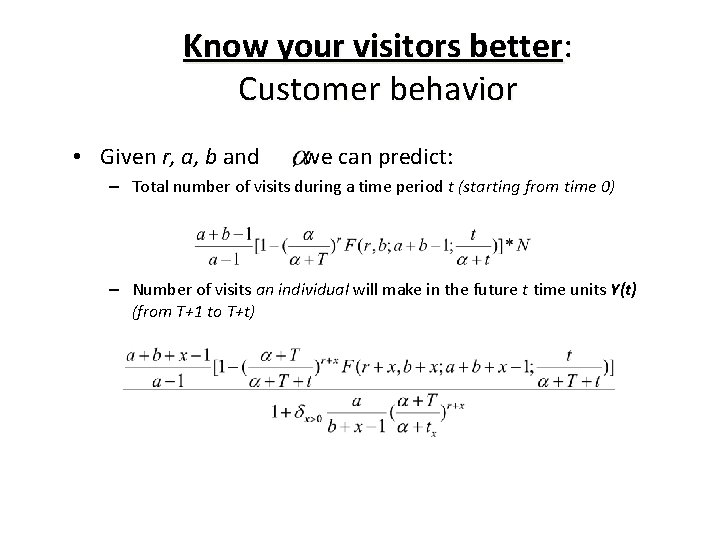 Know your visitors better: Customer behavior • Given r, a, b and , we