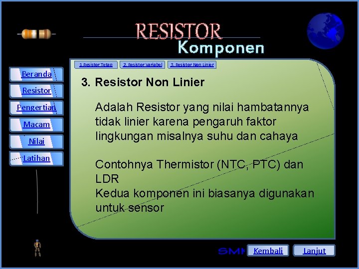 RESISTOR Komponen Elektronika 3. Resistor Non Linier 1. Resistor Tetap Beranda Resistor Pengertian Macam