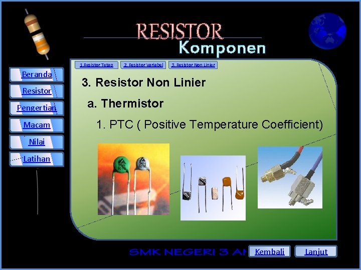 RESISTOR Komponen Elektronika 3. Resistor Non Linier 1. Resistor Tetap Beranda Resistor Pengertian Macam