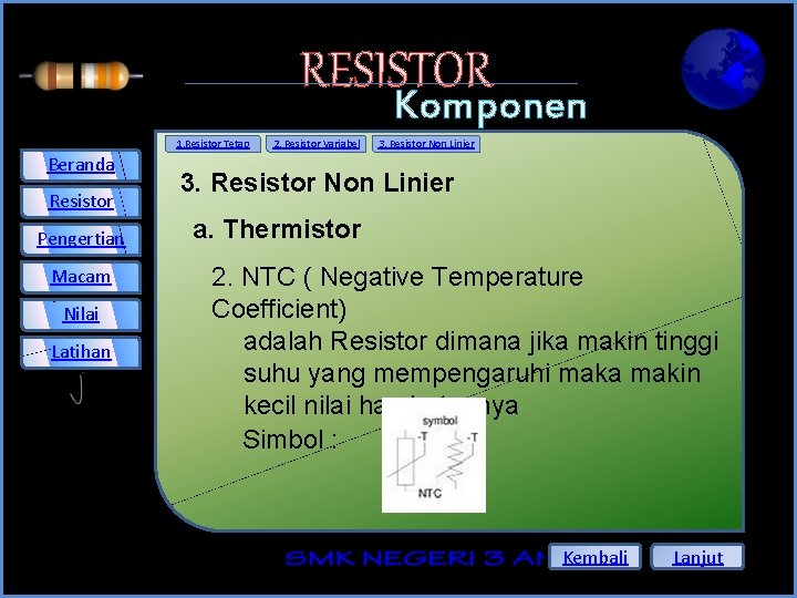 RESISTOR Komponen Elektronika 3. Resistor Non Linier 1. Resistor Tetap Beranda Resistor Pengertian Macam