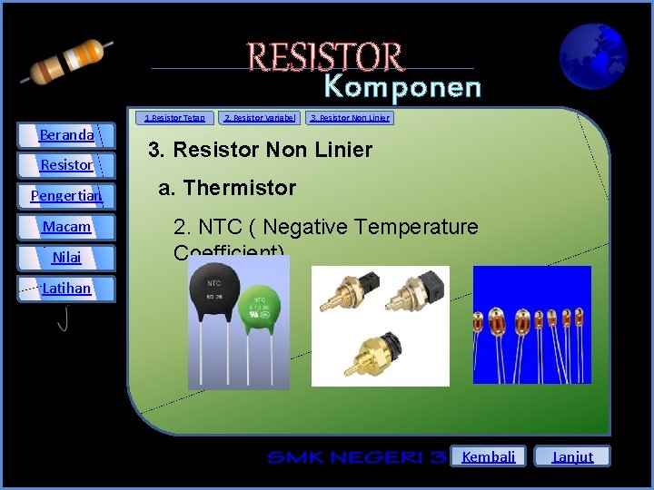 RESISTOR Komponen Elektronika 3. Resistor Non Linier 1. Resistor Tetap Beranda Resistor Pengertian Macam