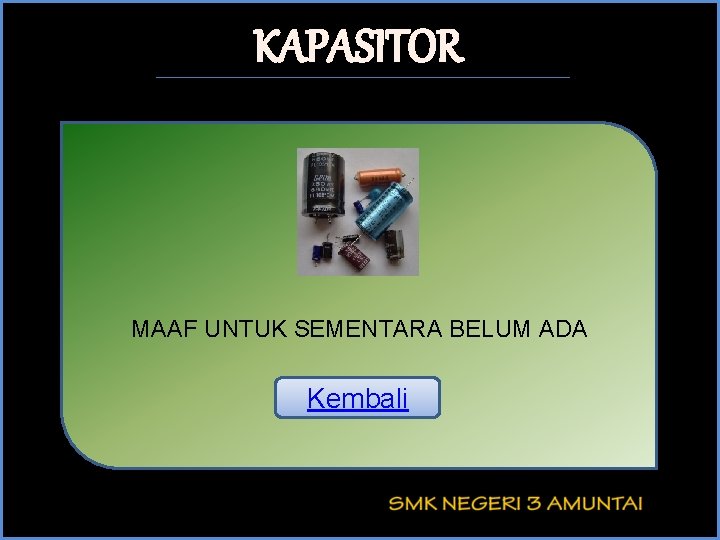 KAPASITOR MAAF UNTUK SEMENTARA BELUM ADA Kembali 