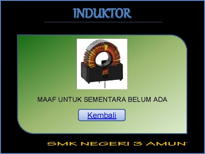 INDUKTOR MAAF UNTUK SEMENTARA BELUM ADA Kembali 