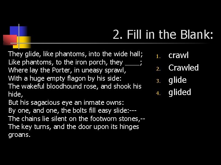 2. Fill in the Blank: They glide, like phantoms, into the wide hall; Like