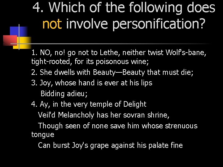 4. Which of the following does not involve personification? 1. NO, no! go not