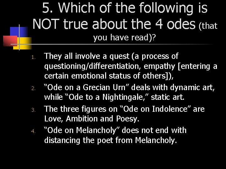 5. Which of the following is NOT true about the 4 odes (that you
