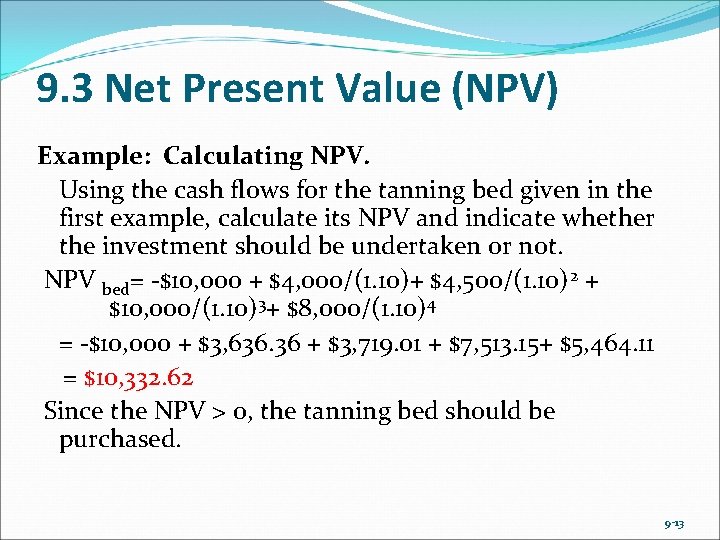 9. 3 Net Present Value (NPV) Example: Calculating NPV. Using the cash flows for