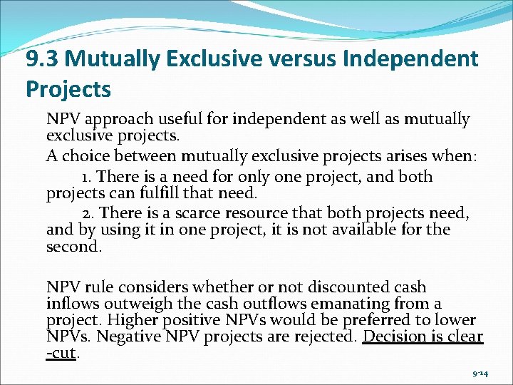 9. 3 Mutually Exclusive versus Independent Projects NPV approach useful for independent as well