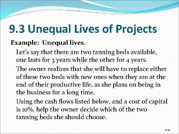 9. 3 Unequal Lives of Projects Example: Unequal lives. Let’s say that there are