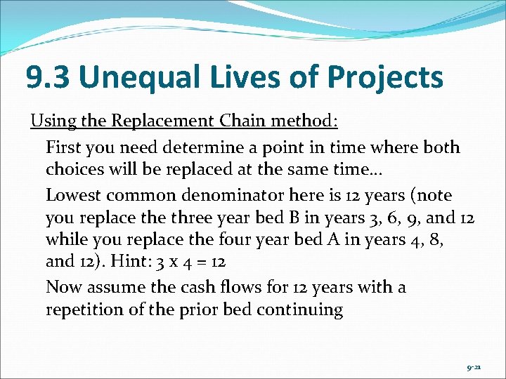 9. 3 Unequal Lives of Projects Using the Replacement Chain method: First you need