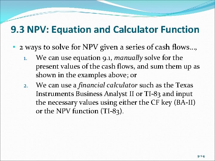 9. 3 NPV: Equation and Calculator Function • 2 ways to solve for NPV