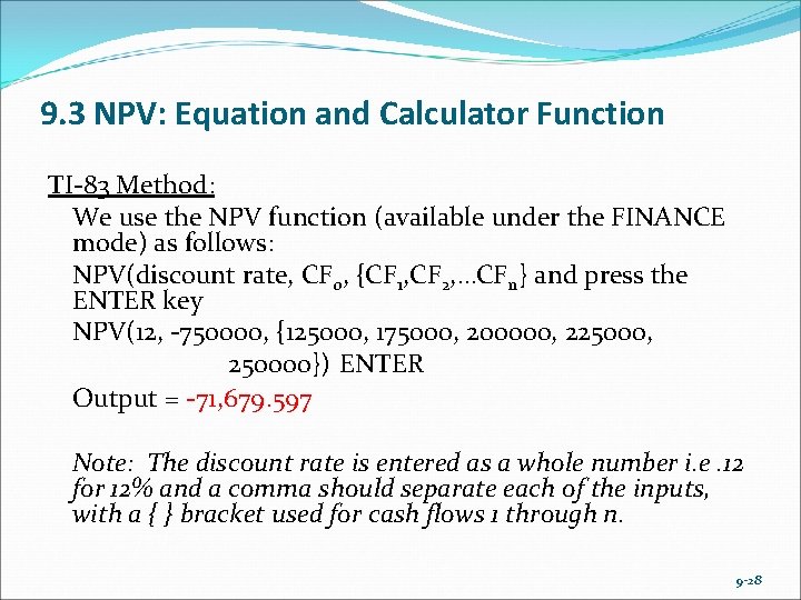 9. 3 NPV: Equation and Calculator Function TI-83 Method: We use the NPV function