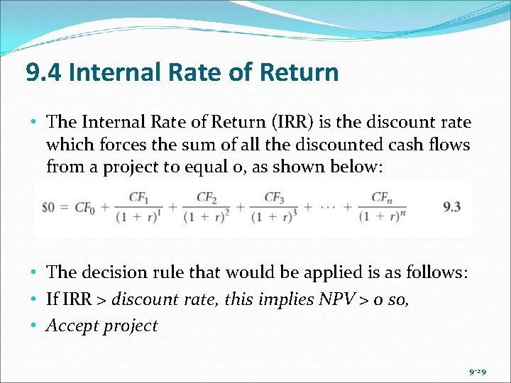9. 4 Internal Rate of Return • The Internal Rate of Return (IRR) is