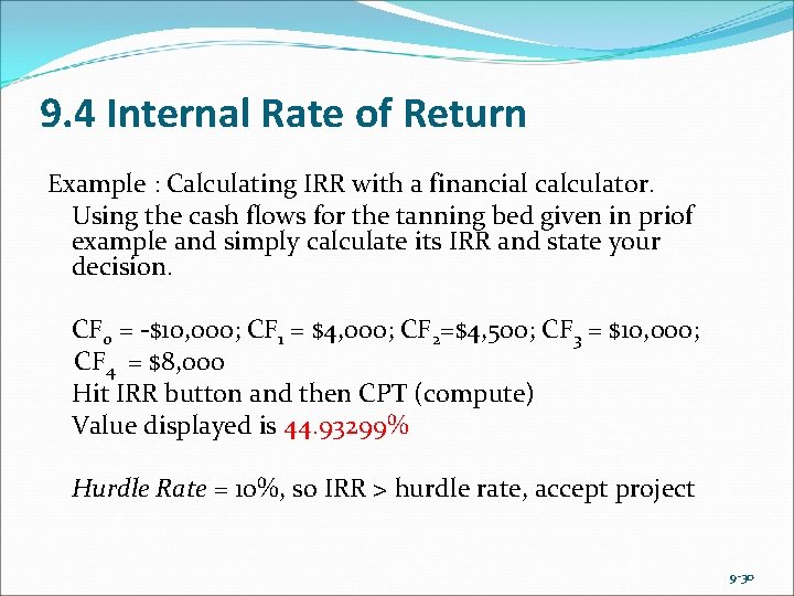 9. 4 Internal Rate of Return Example : Calculating IRR with a financial calculator.