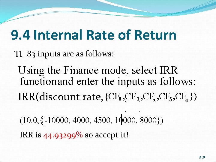 9. 4 Internal Rate of Return TI 83 inputs are as follows: Using the