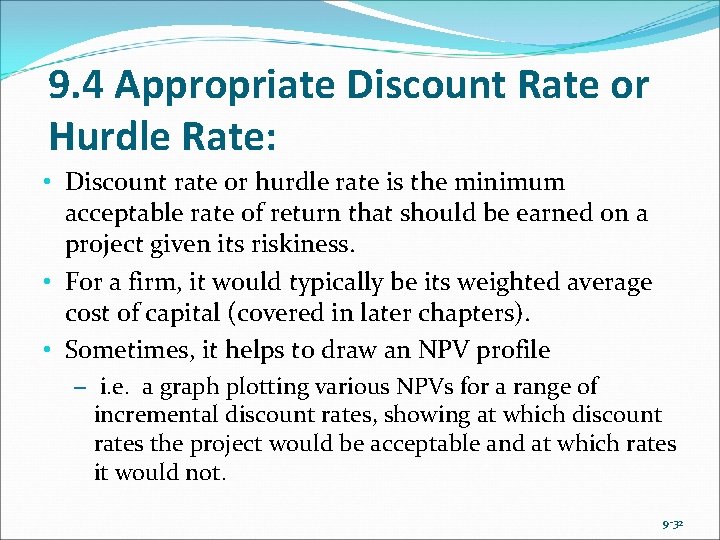 9. 4 Appropriate Discount Rate or Hurdle Rate: • Discount rate or hurdle rate