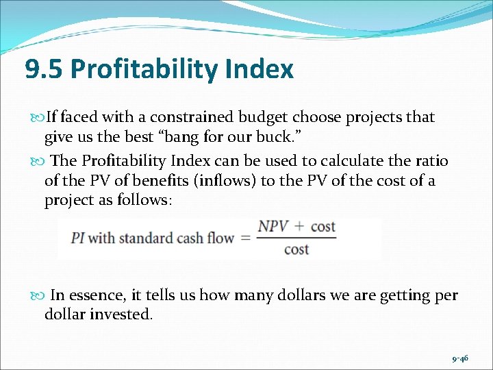 9. 5 Profitability Index If faced with a constrained budget choose projects that give