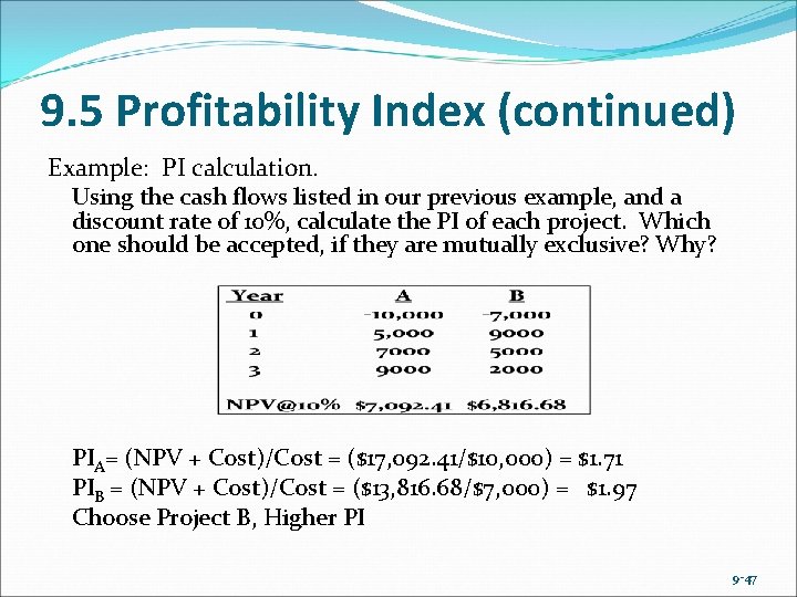 9. 5 Profitability Index (continued) Example: PI calculation. Using the cash flows listed in