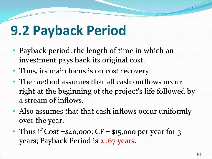 9. 2 Payback Period • Payback period: the length of time in which an