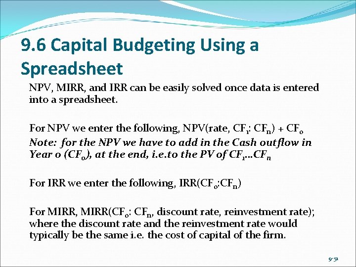 9. 6 Capital Budgeting Using a Spreadsheet NPV, MIRR, and IRR can be easily