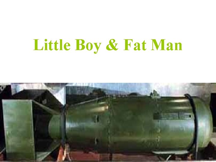 Little Boy & Fat Man 