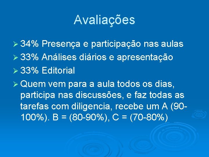 Avaliações 34% Presença e participação nas aulas 33% Análises diários e apresentação 33% Editorial