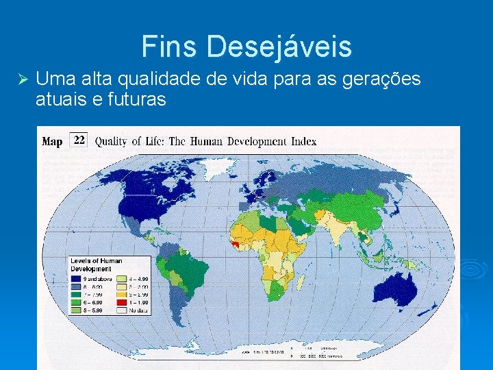 Fins Desejáveis Uma alta qualidade de vida para as gerações atuais e futuras 