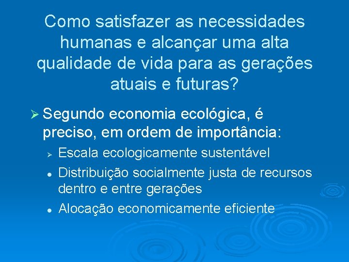 Como satisfazer as necessidades humanas e alcançar uma alta qualidade de vida para as