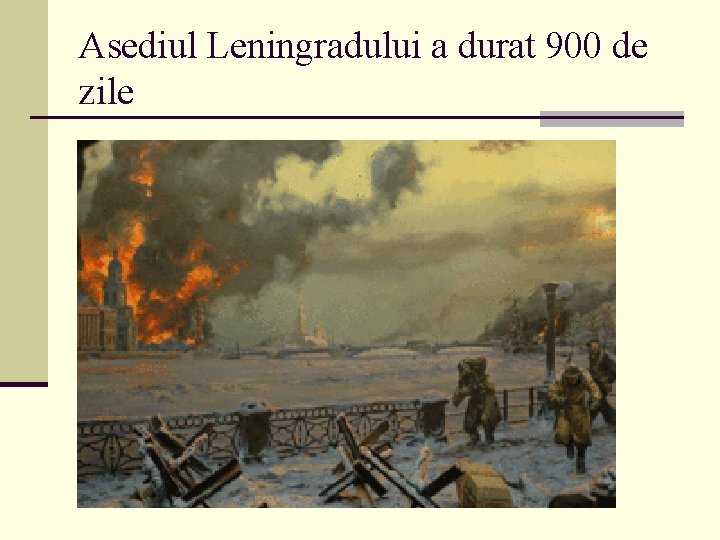 Asediul Leningradului a durat 900 de zile 