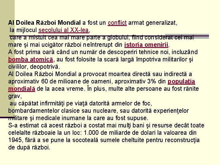 Al Doilea Război Mondial a fost un conflict armat generalizat, la mijlocul secolului al