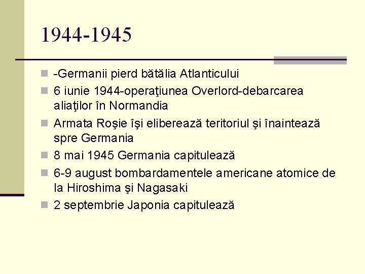 1944 -1945 n -Germanii pierd bătălia Atlanticului n 6 iunie 1944 -operaţiunea Overlord-debarcarea n