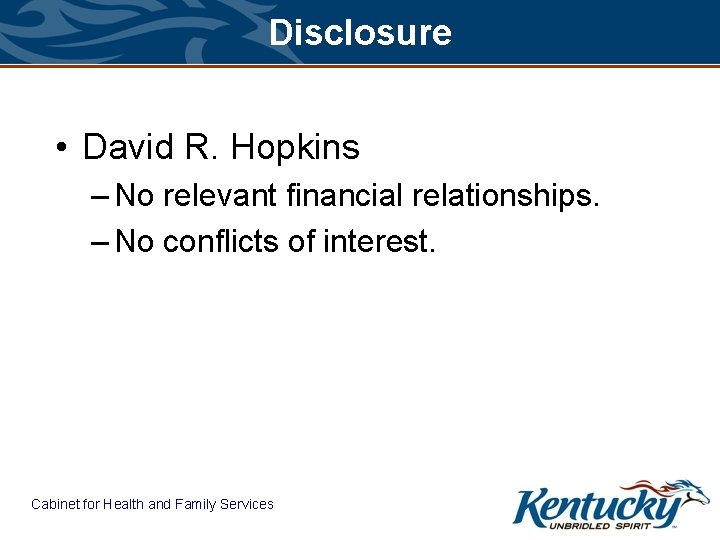 Disclosure • David R. Hopkins – No relevant financial relationships. – No conflicts of