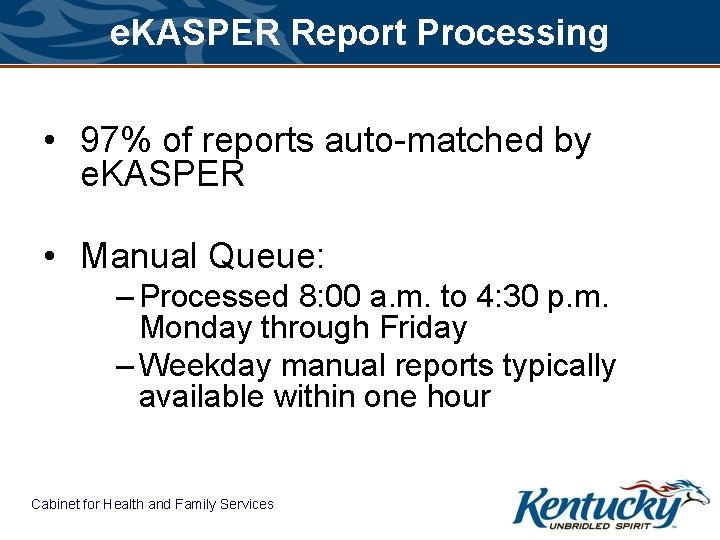 e. KASPER Report Processing • 97% of reports auto-matched by e. KASPER • Manual