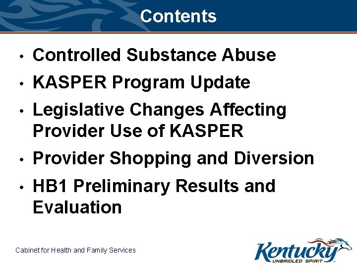 Contents • Controlled Substance Abuse • KASPER Program Update • Legislative Changes Affecting Provider