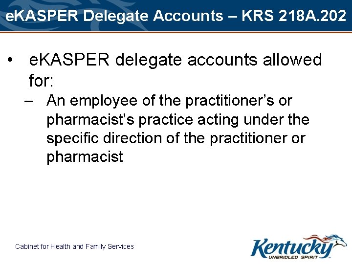 e. KASPER Delegate Accounts – KRS 218 A. 202 • e. KASPER delegate accounts