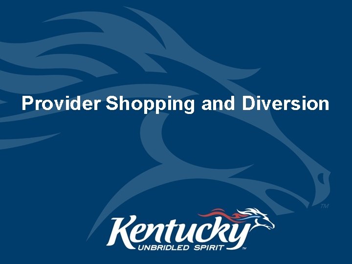 Provider Shopping and Diversion 