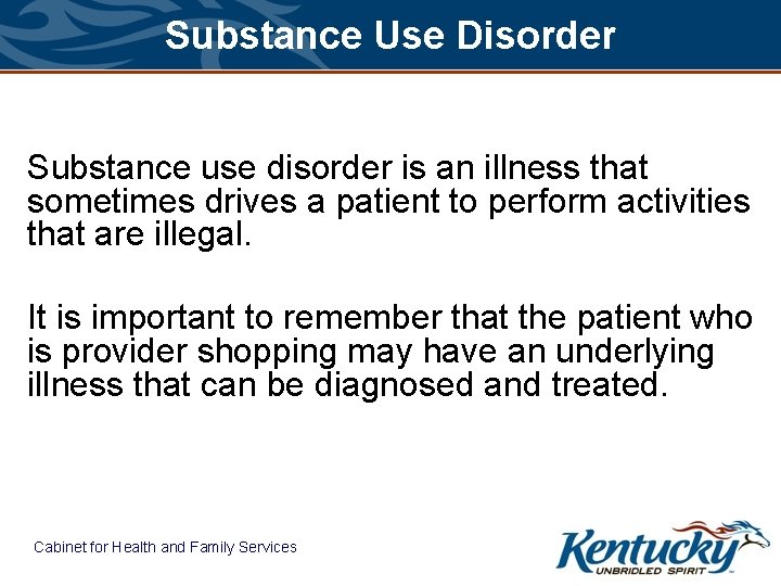 Substance Use Disorder Substance use disorder is an illness that sometimes drives a patient