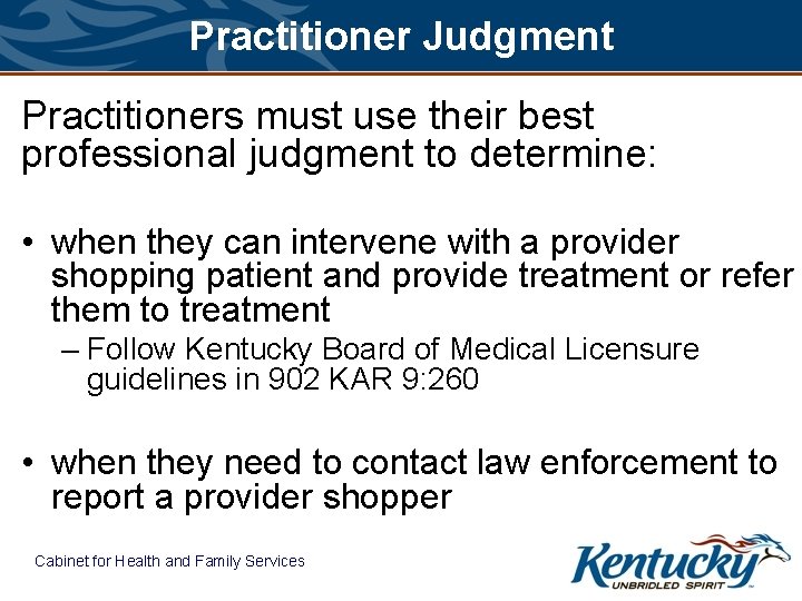 Practitioner Judgment Practitioners must use their best professional judgment to determine: • when they